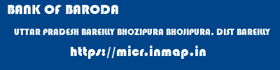 BANK OF BARODA  UTTAR PRADESH BAREILLY BHOZIPURA BHOJIPURA, DIST BAREILLY  micr code